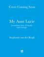 Stephanie van den Bergh: My Aunt Lucie, Buch