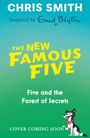 Chris Smith: The New Famous Five: Five and the Forest of Secrets, Buch