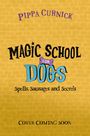 Text: "Pippa Curnick, Magic School for Dogs, Spells, Sausages and Secrets, Cover Coming Soon" vor gelbem Hintergrund.