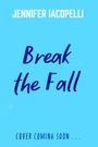 Jennifer Iacopelli: Break The Fall, Buch