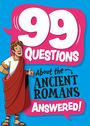 Annabel Stones: 99 Questions About ... Answered!: The Romans, Buch