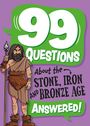 Annabel Stones: 99 Questions About: The Stone, Bronze and Iron Ages, Buch