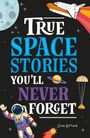 Clive Gifford: True Stories You'll Never Forget: True Space Stories, Buch