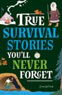 Clive Gifford: True Stories You'll Never Forget: True Survival Stories, Buch