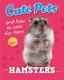 Judith Heneghan: Cute Pets! And How to Care For Them: Hamsters, Buch