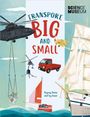 Text: "TRANSPORT BIG AND SMALL", "SCIENCE MUSEUM", "Bryony Davies and Ivy Irazsi". Illustration mit Hubschrauber, Schiff, Auto, Flugzeug, Boot.