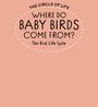 Kay Barnham: Where Do Baby Birds Come From? The Bird Life Cycle, Buch