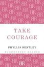 Phyllis Bentley: Take Courage, Buch