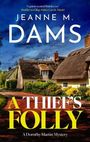 Text: „JEANNE M. DAMS“, „A THIEF’S FOLLY“, „A Dorothy Martin Mystery“. Bild: Malerisches Cottage mit Strohdach.