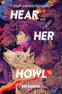 Titel: "HEAR HER HOWL" von Kim DeRose; Illustration zeigt eine Frau und Wölfe in kräftigen Farben.