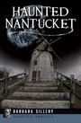 Barbara Sillery: Haunted Nantucket, Buch