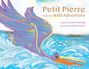 Johnette Downing: Petit Pierre and His Wild Adventure, Buch