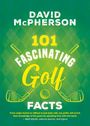 David McPherson: 101 Fascinating Golf Facts, Buch