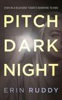 Titel: "Pitch Dark Night", Name: Erin Ruddy. Oben: "Even in a blackout there's nowhere to hide". Im Hintergrund ein Gesicht.