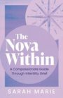 „The Nova Within: A Compassionate Guide Through Infertility Grief“ von Sarah Marie. Pastellfarbene Töne mit geometrischen Formen.