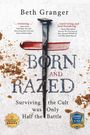 Texte: "Beth Granger", "BORN AND RAZED", "Surviving the Cult was Only Half the Battle". Im Zentrum ein großer Nagel.