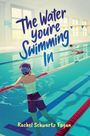 "The Water You're Swimming In" von Rachel Schwartz Fagan. Illustration von Schwimmhalle mit Personen im Wasser.