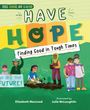 „Feel Good, Do Good. HAVE HOPE. Finding Good in Tough Times.“ Illustration: Kinder gärtnern fröhlich gemeinsam.