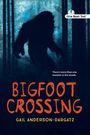 "Orca Noah Text", "There's more than one monster in the woods", "BIGFOOT CROSSING", Gail Anderson-Dargatz. Silhouette von Bigfoot im Wald.