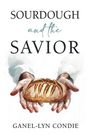 Ganel-Lyn Condie: Sourdough and the Savior, Buch