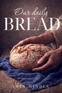 Text: "Our Daily Bread" und "Erin Mindes". Zwei Hände halten ein rundes, rustikales Brot auf einem blauen Tuch.