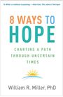 William R Miller: 8 Ways to Hope, Buch