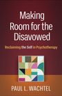 Paul L Wachtel: Making Room for the Disavowed, Buch