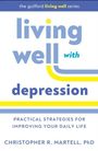 Christopher R. Martell: Living Well with Depression, Buch