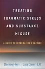 Denise Hien: Treating Traumatic Stress and Substance Misuse, Buch