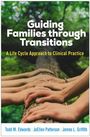 James L. Griffith: Guiding Families through Transitions, Buch