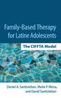 Daniel A Santisteban: Family-Based Therapy for Latine Adolescents, Buch