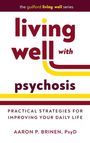 Aaron P Brinen: Living Well with Psychosis, Buch