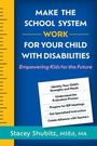 Stacey Shubitz: Make the School System Work for Your Child with Disabilities, Buch