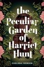 Chelsea Iversen: The Peculiar Garden of Harriet Hunt, Buch