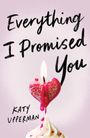 Katy Upperman: Everything I Promised You, Buch