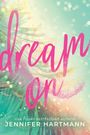 Jennifer Hartmann: Dream On, Buch