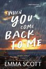 Emma Scott: When You Come Back to Me, Buch