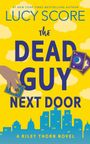 Lucy Score: The Dead Guy Next Door, Buch