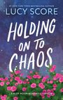 Lucy Score: Holding on to Chaos, Buch