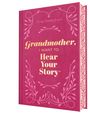 Buchdeckeltext: "Grandmother, I want to Hear Your Story®". Der Einband ist rosa mit floralen Mustern.