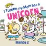 Text: "I Turned my Mom into a UNICORN" und "Brenda Li". Illustration zeigt ein fröhliches Einhorn und eine Giraffe.