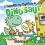 Text: „I Turned my Dad into a Dinosaur. Brenda Li.“ Illustration zeigt einen Dinosaurier und eine fröhliche Figur vor einem Haus.