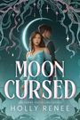 „Moon Cursed“, „USA Today Bestselling Author Holly Renee“. Illustration: Frau in blauem Kleid vor Halbmond, Mann im Hintergrund.