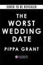 Pippa Grant: The Worst Wedding Date, Buch