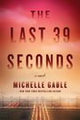 Text: „The Last 39 Seconds“, „A Novel“, „Michelle Gable“, „New York Times Bestselling Author“. 
Hintergrund: Sonnenuntergang, Landebahn.