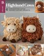 "Highland Cows: 6 Cute Scottish Cattle Inspired Crochet Projects. Easy to Intermediate." Gehäkelte Kühe und Accessoires.