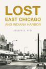 Joseph S Pete: Lost East Chicago and Indiana Harbor, Buch