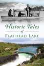 Butch Larcombe: Historic Tales of Flathead Lake, Buch