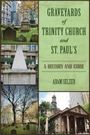 Adam Selzer: Graveyards of Trinity Church and St. Paul's, Buch