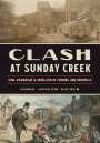 Jobie Joseph Siemer: Clash at Sunday Creek: Rum, Romanism & Rebellion in Corning and Rendville, Buch